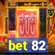 bet 82